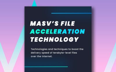 How Does MASV’s File Acceleration Technology Work?