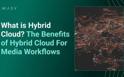 What is Hybrid Cloud? The Benefits of Hybrid Cloud For Media Workflows