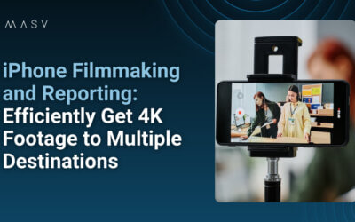 iPhone Filmmaking and Reporting Workflow: Efficiently Get 4K Footage To Multiple Destinations