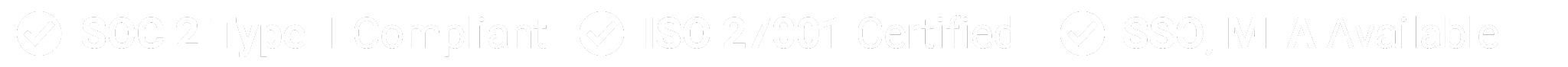 Security badges: SOC2 Type II Compliant, ISO 27001 Certified, and SSO/MFA Available. Security badges: SOC2 Type II Compliant, ISO 27001 Certified, and SSO/MFA Available.